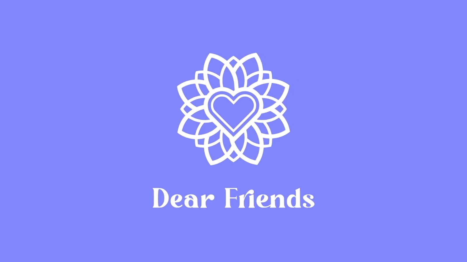 Dear Friends